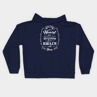 Follow Your Heart Bring Your Brain Funny Romantic Fan Kids Hoodie